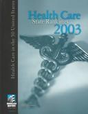 Health care state rankings 2003 : health care in the 50 United States /