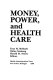 Money, power, and health care /
