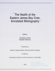 The health of the eastern James Bay Cree : annotated bibliography /