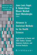 Advances in statistical methods for the health sciences : applications to cancer and AIDS studies, genome sequence analysis, and survival analysis /