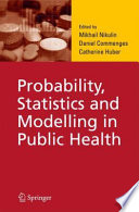 Probability, statistics, and modelling in public health /