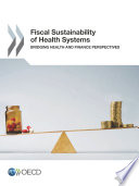 Fiscal sustainability of health systems : bridging health and finance perspectives.