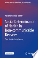 Social Determinants of Health in Non-communicable Diseases : Case Studies from Japan /