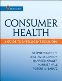 Consumer health : a guide to intelligent decisions /