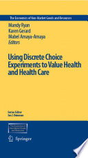 Using discrete choice experiments to value health and health care /