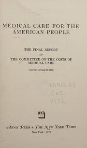 Medical care for the American people ; the final report of the Committee on the Costs of Medical Care, adopted October 31, 1932.