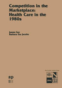 Competition in the marketplace : health care in the 1980s /