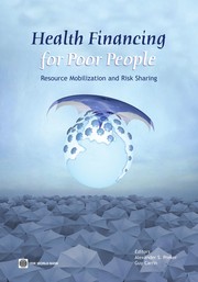 Health financing for poor people : resource mobilization and risk sharing /