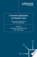 Commercialization of Health Care : Global and Local Dynamics and Policy Responses /