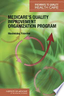 Medicare's quality improvement organization program : maximizing potential /