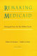 Remaking medicaid : managed care for the public good /