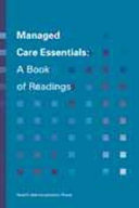 Managed care essentials : a book of readings.