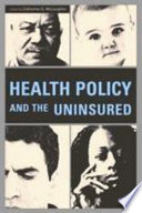 Health policy and the uninsured /