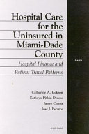 Hospital care for the uninsured in Miami-Dade County : hospital finance and patient travel patterns /