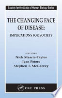 The changing face of disease : implications for society /