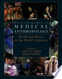 Encyclopedia of medical anthropology : health and illness in the world's cultures /