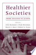 Healthier societies : from analysis to action /
