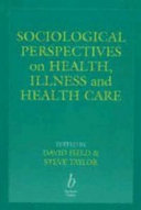 Sociological perspectives on health, illness, and health care /