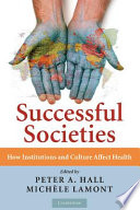 Successful societies : how institutions and culture affect health /