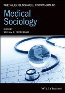 The Wiley Blackwell companion to medical sociology /