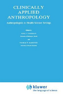 Clinically applied anthropology : anthropologists in health science settings /