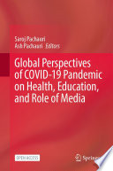 Global Perspectives of COVID-19 Pandemic on Health, Education, and Role of Media /