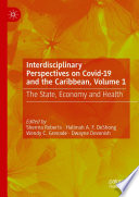 Interdisciplinary Perspectives on Covid-19 and the Caribbean, Volume 1 : The State, Economy and Health /