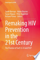 Remaking HIV Prevention in the 21st Century : The Promise of TasP, U=U and PrEP /