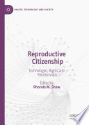 Reproductive Citizenship : Technologies, Rights and Relationships /