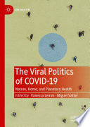 The Viral Politics of Covid-19 : Nature, Home, and Planetary Health /