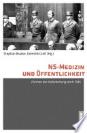 NS-Medizin und Öffentlichkeit : Formen der Aufarbeitung nach 1945 /