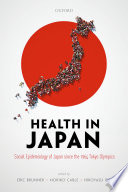 Health in Japan : social epidemiology of Japan since the 1964 Tokyo Olympics /