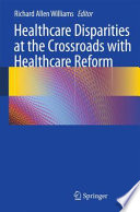 Healthcare disparities at the crossroads with healthcare reform /