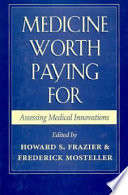 Medicine worth paying for : assessing medical innovations /