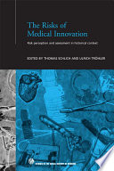 The risks of medical innovation : risk perception and assessment in historical context /