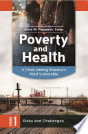 Poverty and health : a crisis among America's most vulnerable /