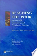 Reaching the poor with health, nutrition, and population services : what works, what doesn't, and why /