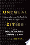 Unequal cities : structural racism and the death gap in America's largest cities /