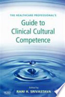 The healthcare professional's guide to clinical cultural competence /