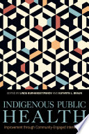 Indigenous public health : improvement through community-engaged interventions /