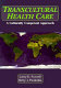 Transcultural health care : a culturally competent approach /