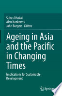 Ageing Asia and the Pacific in Changing Times : Implications for Sustainable Development /