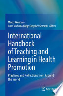 International Handbook of Teaching and Learning in Health Promotion : Practices and Reflections from Around the World /