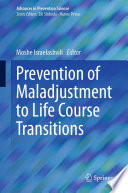 Prevention of Maladjustment to Life Course Transitions /