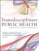 Transdisciplinary public health : research, education, and practice /