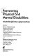 Preventing physical and mental disabilities : multi-disciplinary approaches /