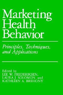 Marketing health behavior : principles, techniques, and applications /