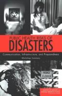 Public health risks of disasters : communication, infrastructure, and preparedness : workshop summary /