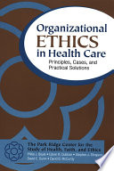 Organizational ethics in health care : principles, cases, and practical solutions /