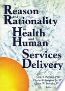 Reason and rationality in health and human services delivery /
